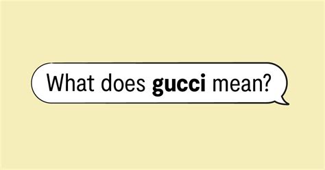 gucci word meaning|Gucci slang examples.